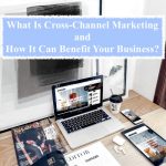 What is Cross-Channel Marketing